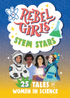 Rebel Girls STEM Stars: 25 Tales of Women in Science (Rebel Girls Minis) By Rebel Girls, Anita Vandyke (Foreword by) Cover Image