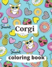 Corgi coloring book: A coloring book for adults and kids amazing Corgi image design paperback By Annie Marie Cover Image