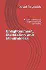 Enlightenment, Meditation and Mindfulness: A Guide to Existence, Enlightenment and Spirituality By Elizabeth Reynolds (Illustrator), David Reynolds Cover Image