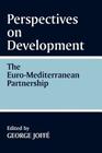 Perspectives on Development: the Euro-Mediterranean Partnership: The Euro-Mediterranean Partnership Cover Image