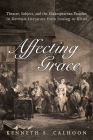 Affecting Grace: Theatre, Subject, and the Shakespearean Paradox in German Literature from Lessing to Kleist (German and European Studies) Cover Image