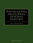 Wiley-Blackwell Encyclopedia of Human Evolution By Bernard Wood Cover Image