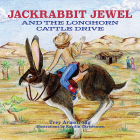 Jackrabbit Jewel and the Longhorn Cattle Drive By Trey Armstrong, Kaytlin Christensen (Illustrator) Cover Image