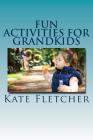 Fun Activities for Grandkids By Kate Fletcher Cover Image
