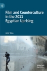Film and Counterculture in the 2011 Egyptian Uprising By Amir Taha Cover Image