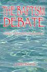 The Baptism Debate: Answering Today's Questions about Baptism By J. Seth Bourne Cover Image