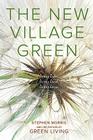 The New Village Green: Living Light, Living Local, Living Large Cover Image