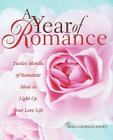 A Year of Romance: Twelve Months of Romantic Ideas to Light Up Your Love Life By Mara Goodman-Davies Cover Image