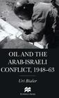 Oil and the Arab-Israeli Conflict, 1948-1963 (St Antony's) By U. Bialer Cover Image