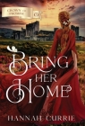 Bring Her Home By Hannah Currie Cover Image