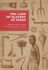 The Laws of Slavery in Texas: Historical Documents and Essays (Texas Legal Studies Series) By Randolph B. Campbell (Editor), William S. Pugsley (Contributions by), Marilyn P. Duncan (Contributions by) Cover Image