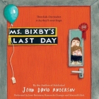 Ms. Bixby's Last Day By John David Anderson, Jesse Bernstein (Read by), Ramon de Ocampo (Read by) Cover Image