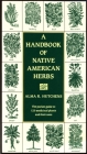 A Handbook of Native American Herbs: The Pocket Guide to 125 Medicinal Plants and Their Uses By Alma R. Hutchens Cover Image