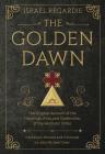The Golden Dawn: The Original Account of the Teachings, Rites, and Ceremonies of the Hermetic Order By Israel Regardie, John Michael Greer Cover Image