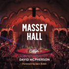 Massey Hall By David McPherson, Jann Arden (Foreword by) Cover Image