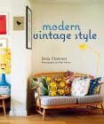 Modern Vintage Style: Using vintage pieces in the contemporary home By Emily Chalmers, Ali Hanan Cover Image