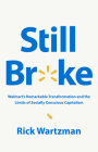Still Broke: Walmart's Remarkable Transformation and the Limits of Socially Conscious Capitalism Cover Image