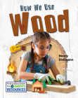 How We Use Wood By Nancy Dickmann Cover Image