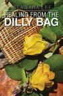 Healing from the Dilly Bag By Bilawara Lee Cover Image