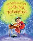 Who Says Women Can't Be Computer Programmers?: The Story of Ada Lovelace Cover Image