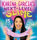 Karina Garcia's Next-Level DIY Slime By Karina Garcia Cover Image