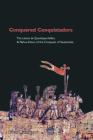 Conquered Conquistadors: The Lienzo de Quauhquechollan, A Nahua Vision of the Conquest of Guatemala (Mesoamerican Worlds) By Florine Asselbergs Cover Image
