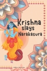 Krishna Slays Narakasura- A Diwali Kid Series: Hindu Holiday - Kids Ages 7-11 By Adhira Khurana Cover Image