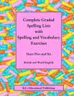 Complete Graded Spelling Lists with Spelling and Vocabulary Exercises: Years Five and Six: British and World English By Kit's Educational Publishing Cover Image