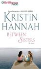 Between Sisters By Kristin Hannah, Laural Merlington (Read by) Cover Image