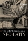 The Oxford Handbook of Neo-Latin (Oxford Handbooks) By Sarah Knight (Editor), Stefan Tilg (Editor) Cover Image