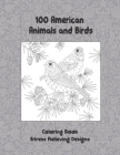 100 American Animals and Birds - Coloring Book - Stress Relieving Designs By Jewel Santana Cover Image