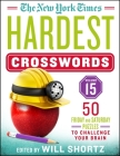 The New York Times Hardest Crosswords Volume 15: 50 Friday and Saturday Puzzles to Challenge Your Brain By Will Shortz (Editor), The New York Times Cover Image