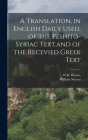 A Translation, in English Daily Used, of the Peshito-Syriac Text.and of the Recevied Greek Text By William Norton, W K Bloom (Created by) Cover Image
