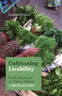 Cultivating Livability: Food, Class, and the Urban Future in Bengaluru By Camille Frazier Cover Image