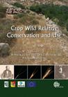 Crop Wild Relative Conservation and Use By Nigel Maxted, Brian V. Ford-Lloyd, Shelagh P. Kell Cover Image