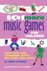 101 More Music Games for Children: More Fun and Learning with Rhythm and Song (Smartfun Activity Books) Cover Image