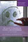 The Slow Evolution of Foster Care in Australia: Just Like a Family? (Palgrave Studies in the History of Childhood) Cover Image