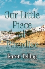 Our Little Piece of Paradise By Karen Telling Cover Image