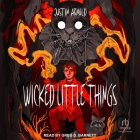Wicked Little Things By Justin Arnold, Greg D. Barnett (Read by) Cover Image