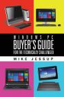 Windows PC Buyer's Guide: For the technically challenged By Mike Jessup Cover Image