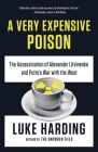 A Very Expensive Poison: The Assassination of Alexander Litvinenko and Putin's War with the West By Luke Harding Cover Image
