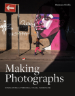 Making Photographs: Developing a Personal Visual Workflow Cover Image
