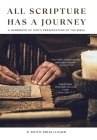 All Scripture Has a Journey: A Handbook of God's Preservation of the Bible By K. Keith Megilligan Cover Image