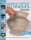 Handbuilt Pottery Techniques Revealed: The Secrets of Handbuilding Shown in Unique Cutaway Photography Cover Image