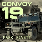 Convoy 19: A Zombie Novel By Mark Rivett, Stephen R. Thorne (Read by) Cover Image