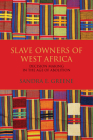 Slave Owners of West Africa: Decision Making in the Age of Abolition Cover Image
