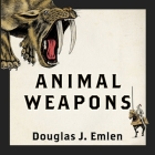 Animal Weapons Lib/E: The Evolution of Battle By Douglas J. Emlen, Sean Runnette (Read by) Cover Image