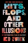 Hits, Flops, and Other Illusions: My Fortysomething Years in Hollywood By Ed Zwick Cover Image
