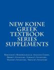 New Koine Greek Textbook Series Supplements: Robinson's Morphological Analysis Codes, Berry's Synonyms, Strong's Synonyms, Thayer's Synonyms, Trench's By MLV O. S. Team Cover Image