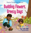 Playing Through the Seasons: Budding Flowers, Breezy Days By Essie Bell, Anastasia Pronina (Illustrator) Cover Image